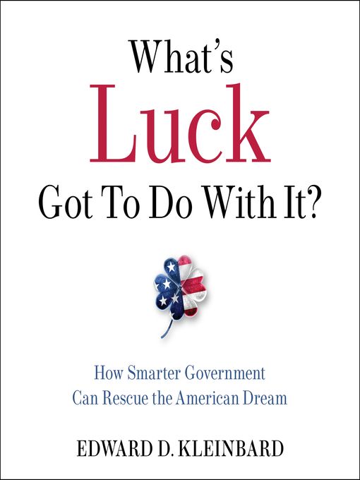 Title details for What's Luck Got to Do With It? by Edward D. Kleinbard - Available